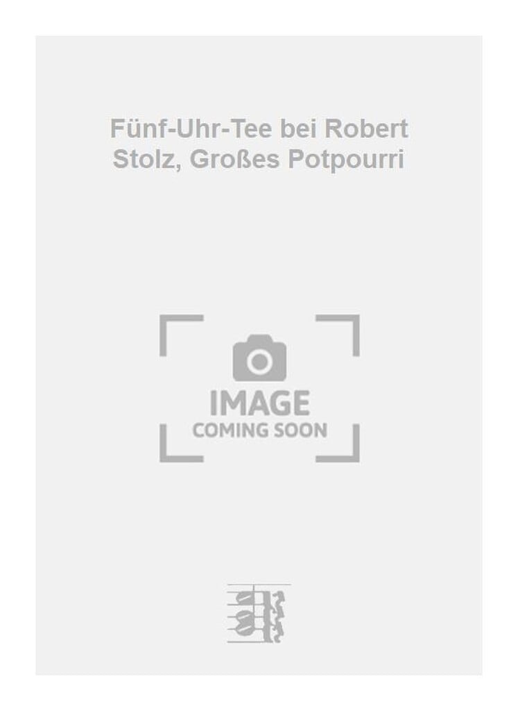 Fünf-Uhr-Tee bei Robert Stolz, Großes Potpourri